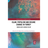 Islam, Populism and Regime Change in Turkey: Making and Re-making the AKP