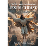 The Second Coming of Jesus Christ: Its Implications for the Church, Israel, and the Secular World