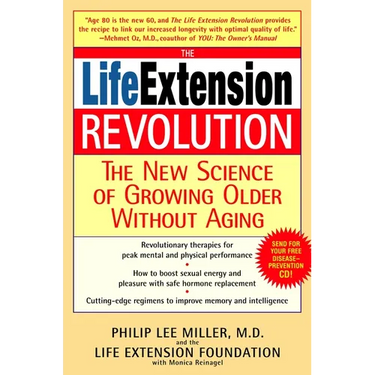 The Life Extension Revolution: The New Science of Growing Older Without Aging