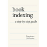 Book Indexing: A Step-by-Step Guide