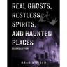 Real Ghosts, Restless Spirits, and Haunted Places