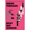 Seeing Through: A Chronicle of Sex, Drugs, and Opera