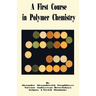 A First Course in Polymer Chemistry