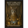 Bastet's Nine Lives: Rebirth, Transformation, and Immortality Spells