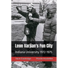Leon Varjian's Fun City: Indiana University 1972-1975
