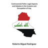 Controversial Paths: Legal Aspects and Debates in the Invasion and Occupation of Iraq