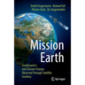 Mission Earth: Geodynamics and Climate Change Observed Through Satellite Geodesy