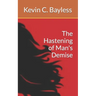The Hastening of Man's Demise