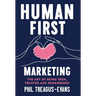 Human First Marketing: The Art of Being Seen, Trusted and Remembered