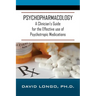 Psychopharmacology: A Clinician's Guide for the Effective use of Psychotropic Medications