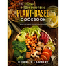 The High Protein Plant-Based Cookbook: 101 Delicious High Protein Vegan Recipes To Help You Build Muscle and Improve Your Health Simultaneously