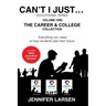 The Career and College Collection: Can't I Just... Educational Series Vol. 1
