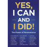 Yes, I Can and I Did!: The Power of Perseverance