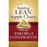 Building Lean Supply Chains with the Theory of Constraints
