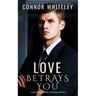 Love Betrays You: A Gay Spy Romantic Suspense Novella