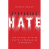 Spreading Hate: The Global Rise of White Supremacist Terrorism