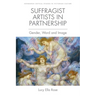 Suffragist Artists in Partnership: Gender, Word and Image