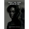 What the dark made of me