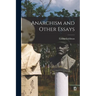 Anarchism and Other Essays