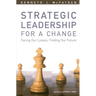 Strategic Leadership for a Change: Facing our Losses, Finding Our Future