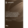 Advanced Numerical and Computational Methods for Engineering and Applied Mathematical Problems
