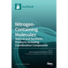 Nitrogen-Containing Molecules: Natural and Synthetic Products Including Coordination Compounds
