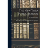 The New York Public School: Being a History of Free Education in the City of New York