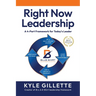 Right Now Leadership: A 4-Part Framework for Today's Leaders