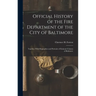Official History of the Fire Department of the City of Baltimore: Together With Biographies and Portraits of Eminent Citizens of Baltimore