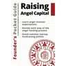 Founder's Pocket Guide: Raising Angel Capital