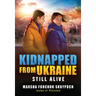 Still Alive (Kidnapped from Ukraine #3)