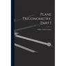 Plane Trigonometry, Part 1