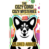 The Cozy Corgi Cozy Mysteries - Collection Ten: Books 28-30