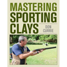Mastering Sporting Clays