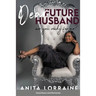 Dear Future Husband: Are You Ready for Me?: Head, Heart and Hormones