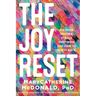 The Joy Reset: Six Ways Trauma Steals Happiness and How to Win It Back