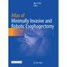 Atlas of Minimally Invasive and Robotic Esophagectomy
