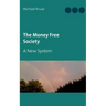 The Money Free Society: A New System