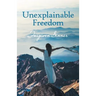 Unexplainable Freedom