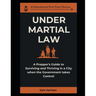 Under Martial Law: A Prepper's Guide To Surviving and Thriving in a City When the Government Takes Control