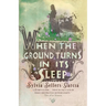 When the Ground Turns in Its Sleep