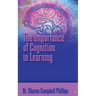 The Importance of Cognition in Learning