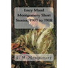 Lucy Maud Montgomery Short Stories, 1907 to 1908