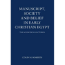 Manuscript, Society and Belief in Early Christian Egypt