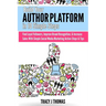 Build Your Author Platform in 10 Simple Steps: Find Loyal Followers, Improve Brand Recognition, & Increase Sales With Simple Social Media Marketing St