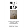 Mind the Gap: Unleashing Limitless Business Performance Through Organizational Capabilities