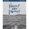 Present Over Perfect Study Guide: Leaving Behind Frantic for a Simpler, More Soulful Way of Living
