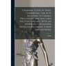 Criminal Code of Ohio, Comprising the Acts Relating to Crimes, Procedure, and Jails and the Penitentiary, With an Appendix Containing Notes of Decisio