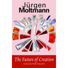 The Future of Creation: Collected Essays