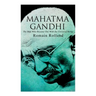 Mahatma Gandhi - The Man Who Became One With the Universal Being: Biography of the Famous Indian Leader